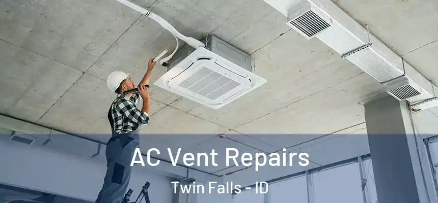 AC Vent Repairs Twin Falls - ID