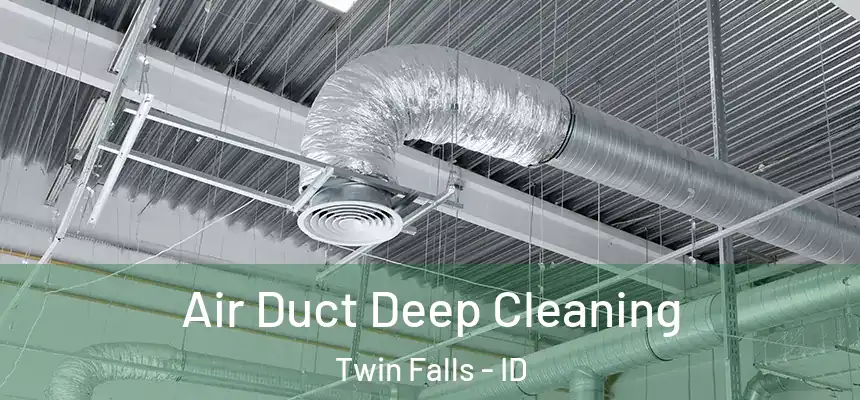  Air Duct Deep Cleaning Twin Falls - ID
