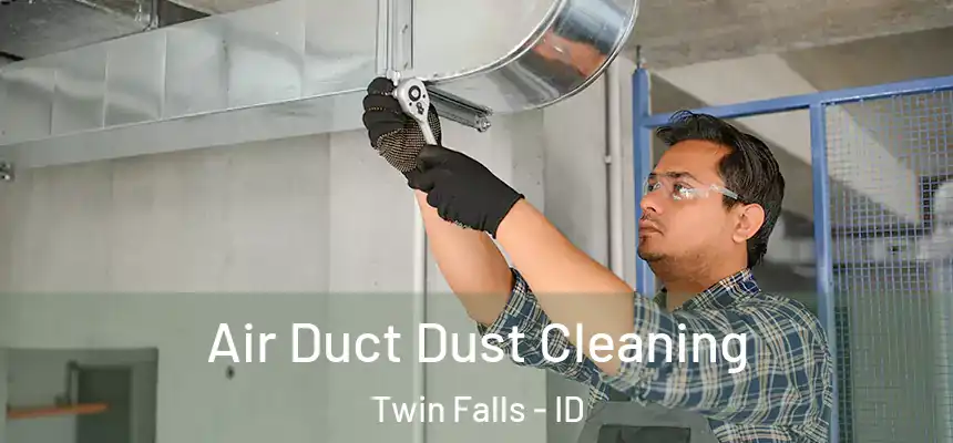  Air Duct Dust Cleaning Twin Falls - ID