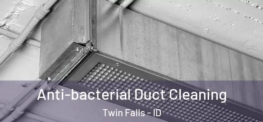 Anti-bacterial Duct Cleaning Twin Falls - ID