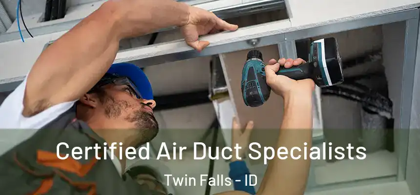  Certified Air Duct Specialists Twin Falls - ID