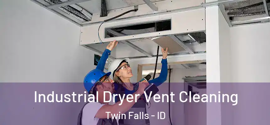  Industrial Dryer Vent Cleaning Twin Falls - ID