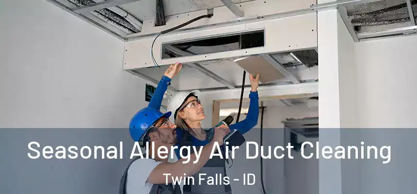  Seasonal Allergy Air Duct Cleaning Twin Falls - ID